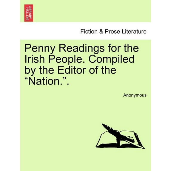 Penny Readings for the Irish People. Compiled by the Editor of the "Nation.".