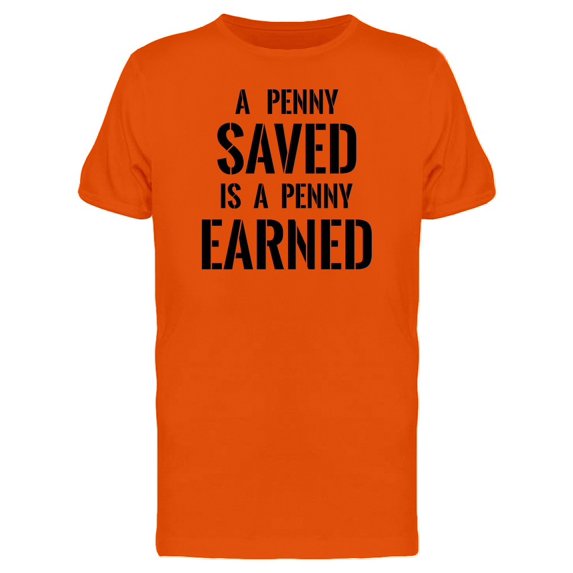 Penny Saved: A Penny Earned Tee Men's -Image by Shutterstock