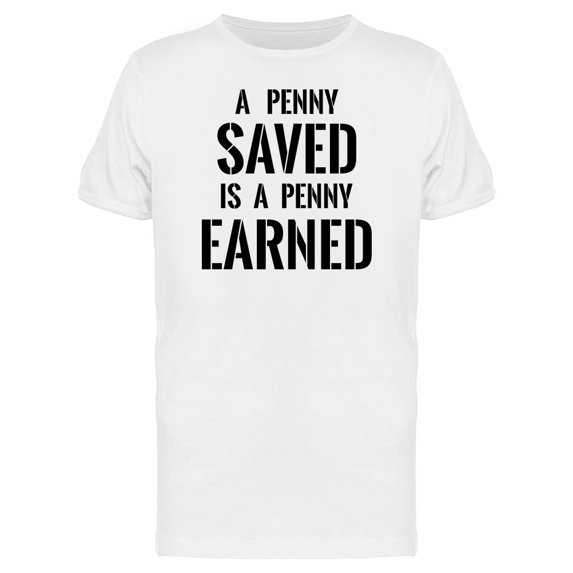 Penny Saved: A Penny Earned Tee Men's -Image by Shutterstock