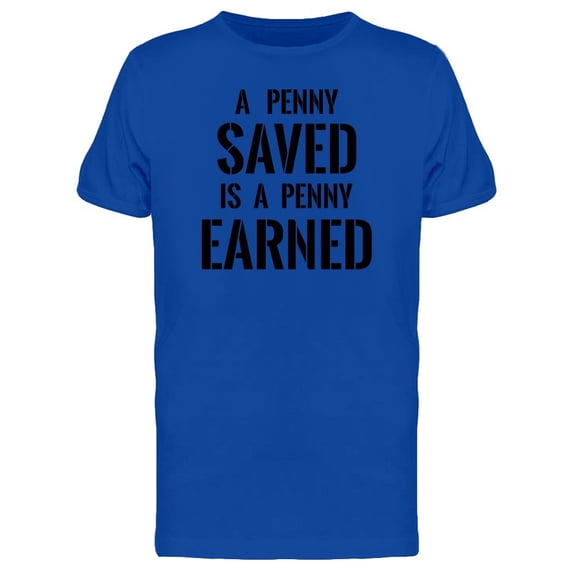 Penny Saved: A Penny Earned Tee Men's -Image by Shutterstock