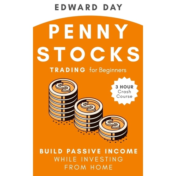 3 Hour Crash Course: Penny Stocks Trading for Beginners: Build Passive Income While Investing From Home (Paperback)
