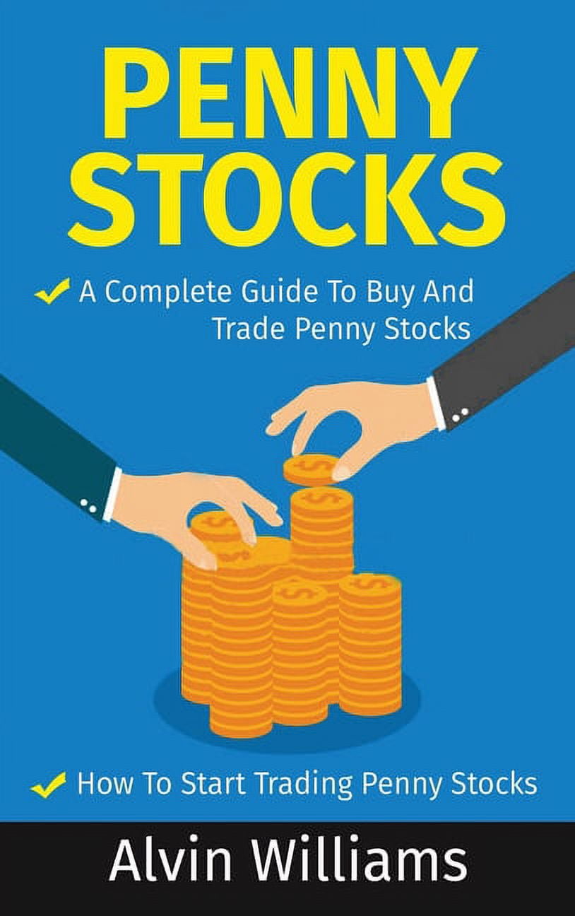 Penny Stocks: Two Manuscripts: Penny Stocks A Complete Guide To Buy And Trade Penny Stocks - Penny Stocks How To Start Trading Penny