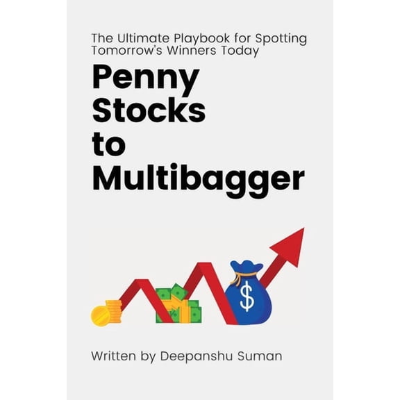 Penny Stocks to Multibagger: The Ultimate Guide to Identifying High Potential Penny Stocks, Building Multibagger Portfol, (Paperback)