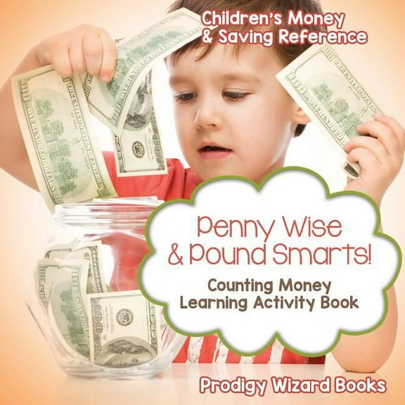 Penny Wise & Pound Smarts! - Counting Money Learning Activity Book: Children's Money & Saving Reference, (Paperback)