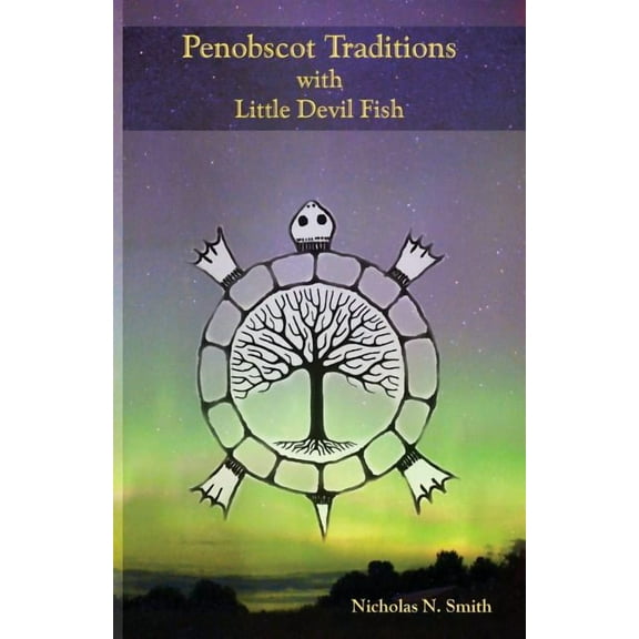 Penobscot Traditions, with Little Devil Fish (Paperback)