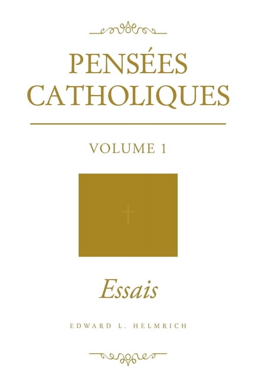 PensÃ©es Catholiques: Volume 1 - Essais, (Paperback)