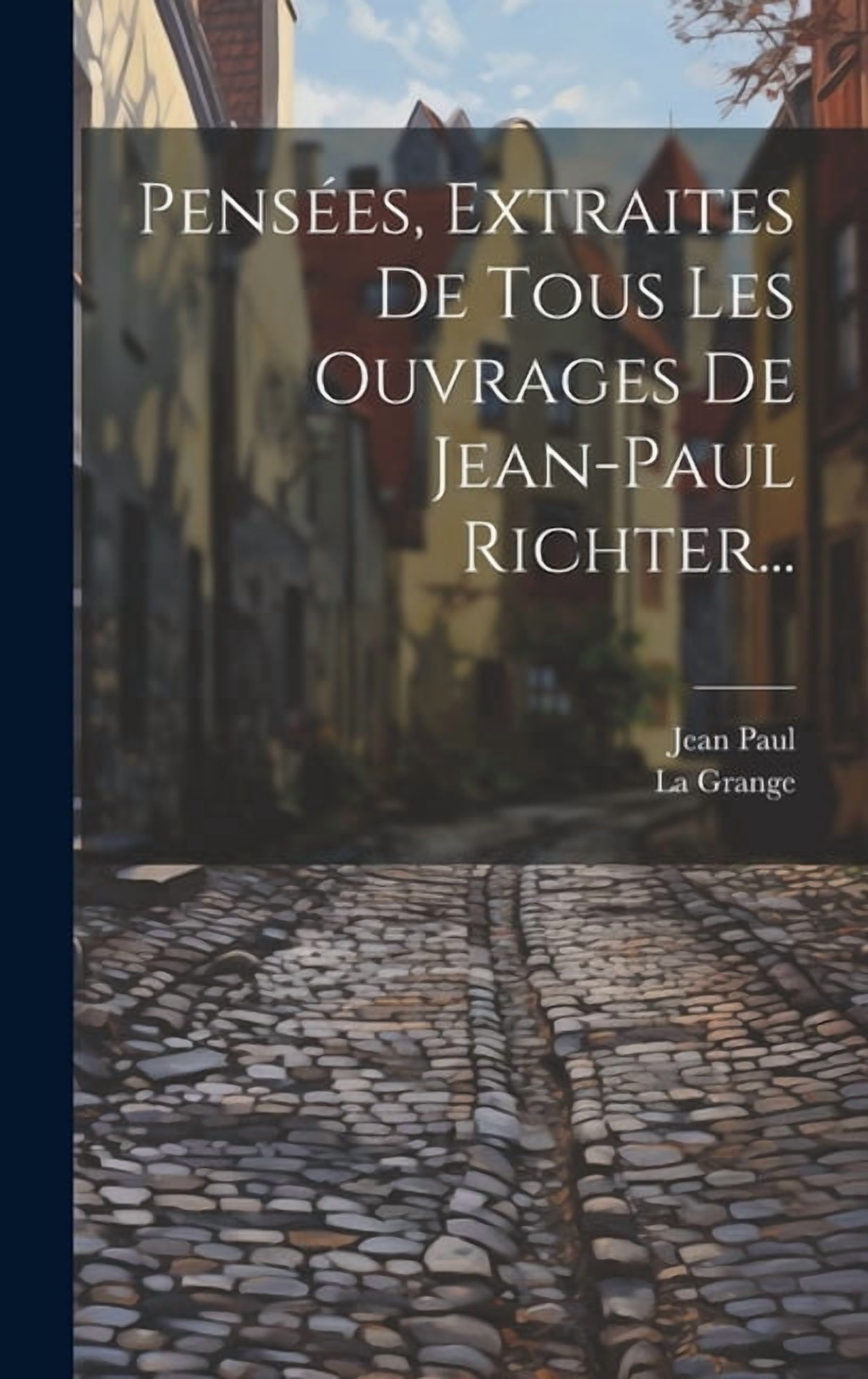 Pensées, Extraites De Tous Les Ouvrages De Jean-paul Richter... (Hardcover)