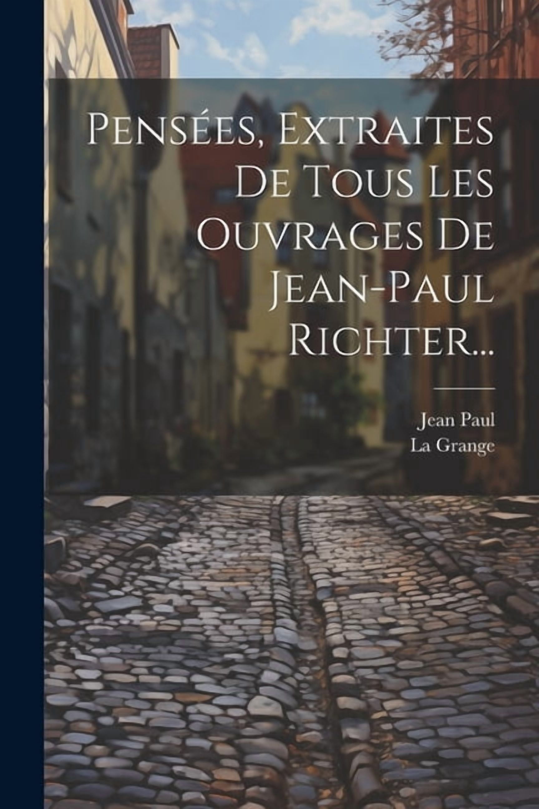 Pensées, Extraites De Tous Les Ouvrages De Jean-paul Richter... (Paperback)