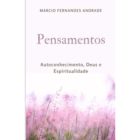 Pensamentos: Autoconhecimento, Deus e Espiritualidade (Paperback)