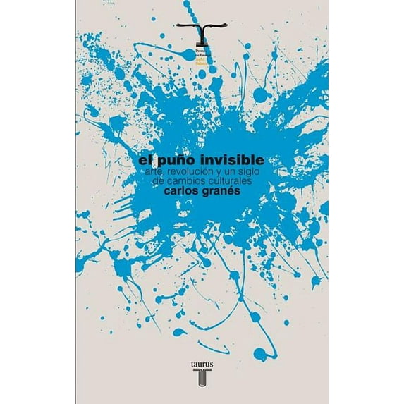 Pensamiento / Taurus: El Puno Invisible. Arte, Revolucion y Un Siglo de Cambios Culturales (Paperback)