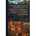 thumbnail image 1 of Pensamientos, Maximas, Sentencias, Etc. De Escritores, Oradores Y Hombres De Estado De La Republica Argentina [microform] : Con Notas Y Biografias (Paperback), 1 of 1