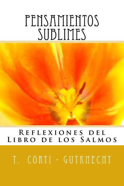 Pensamientos sublimes Spanish Edition Paperback 1722920009 9781722920005 T Corti - Gutknecht, I M S