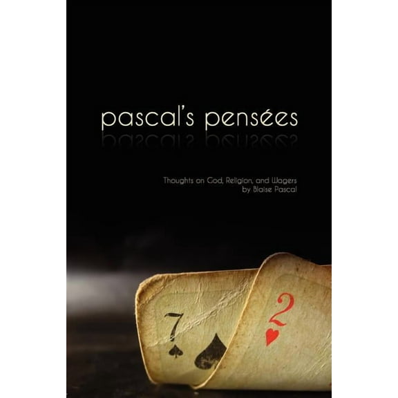 Pensees: Pascal's Thoughts on God, Religion, and Wagers, (Paperback)