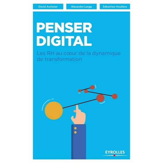 Penser digital : Les RH au coeur de la dynamique de transformation (Paperback)