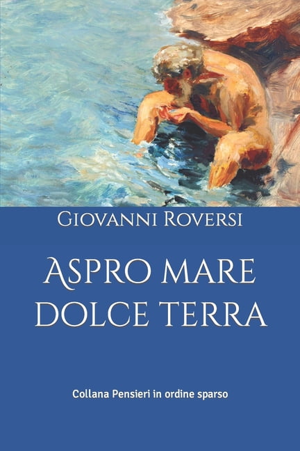 Pensieri in Ordine Sparso: Aspro mare dolce terra (Paperback)