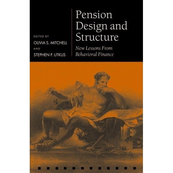 Pre-Owned Pension Design and Structure: New Lessons from Behavioral Finance (Hardcover) by Olivia S Mitchell, Stephen P Utkus