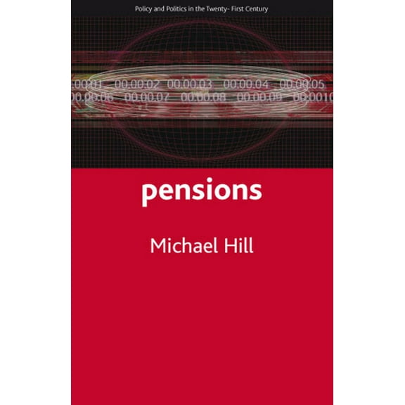 Policy and Politics in the Twenty-First Pensions, (Paperback)