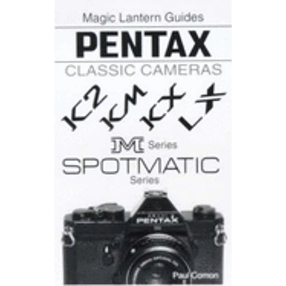 Pre-Owned Magic Lantern Guides: Pentax Classic Cameras: K Series M Series LX Series Spotmatic Series (Paperback) 1883403537 9781883403539