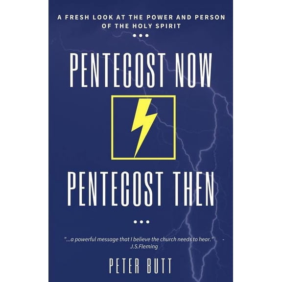 Pentecost Now... Pentecost Then...: A Fresh Look at the Person and Work of the Holy Spirit today. (Paperback)