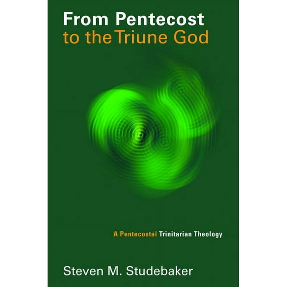 Pentecostal Manifestos (PM) From Pentecost to the Triune God: A Pentecostal Trinitarian Theology, (Paperback)