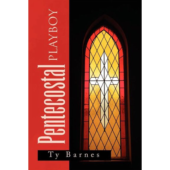 Pentecostal Playboy (Paperback) by Ty Barnes