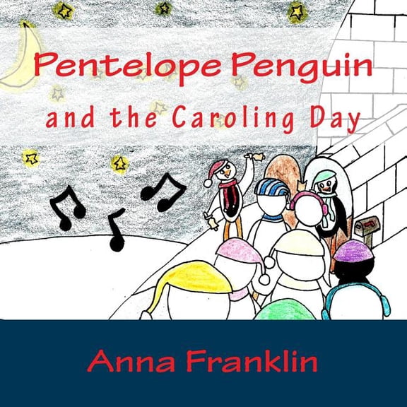 Pentelope Penguin: Pentelope Penguin : and the Caroling Day (Series #7) (Paperback)