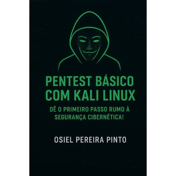 Pentest Bsico com Kali Linux em fonte tecnolgica.: D o primeiro passo rumo  segurana ciberntica, (Paperback)