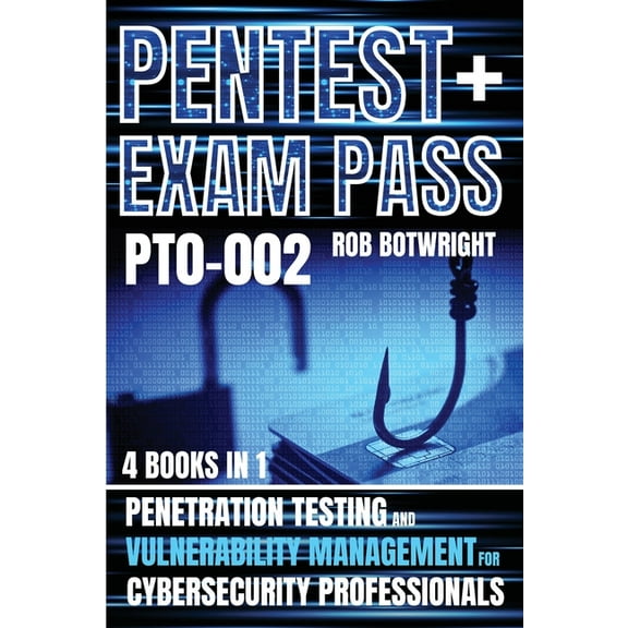 Pentest+ Exam Pass: Penetration Testing And Vulnerability Management For Cybersecurity Professionals, (Paperback)