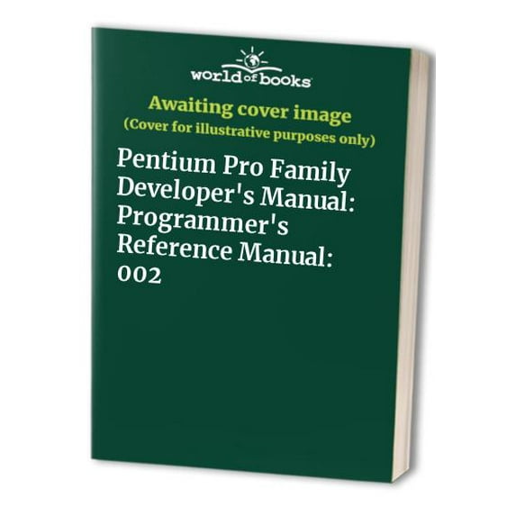 Pre-Owned Pentium Pro Family Developer's Manual: Programmer's Reference Manual (Paperback) 1555122604 9781555122607