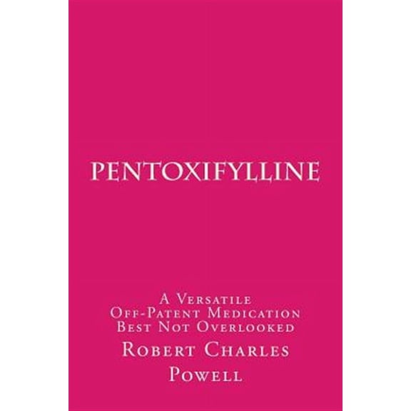 Pentoxifylline : A Versatile Off-patent Medication Best Not Overlooked