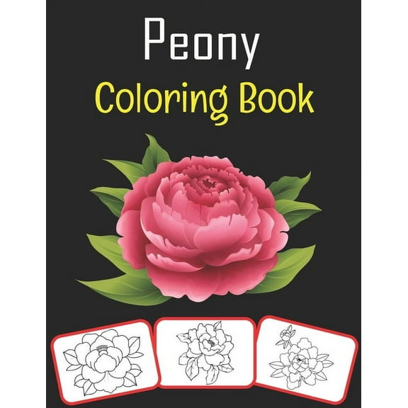 Peony Coloring Book: Peony pictures, coloring and learning book with fun for kids (60 Pages, at least 30 Peony images) (Paperback)