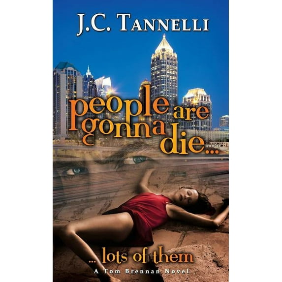 People Are Gonna Die: A Tom Brennan Novel Paperback 0991174119 9780991174119 J. C. Tannelli, Karen ONeal