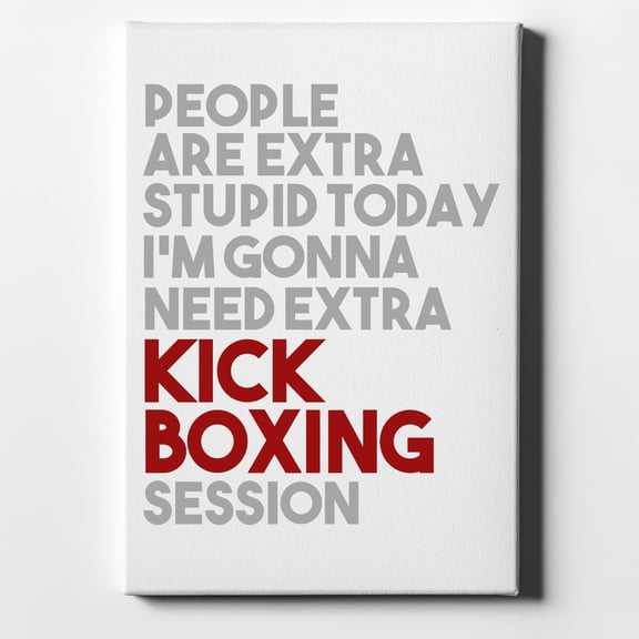 People Are Stupid Need Extra Kick Boxing - 8" x 10" - Decorative Canvas Wall Art - White Edge - 5/8" Gallery Wrapped