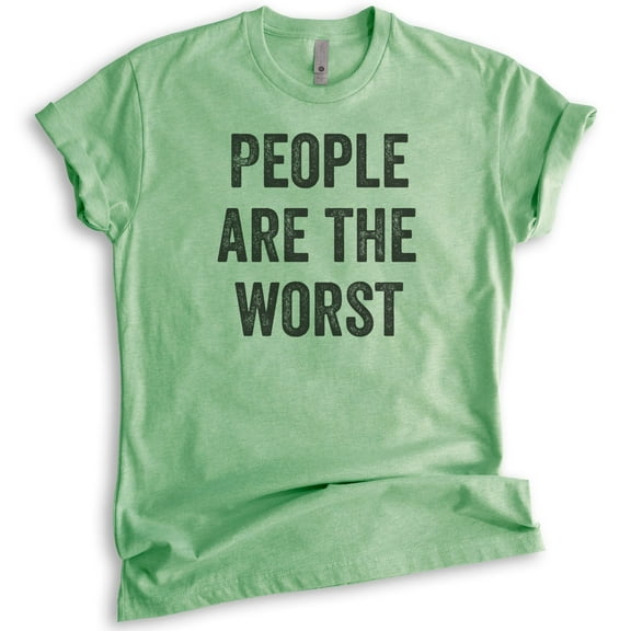 People Are The Worst T-shirt, Unisex Women's Men's Shirt, Ironic T-shirt, Antisocial Shirt, Heather Apple Green, Large