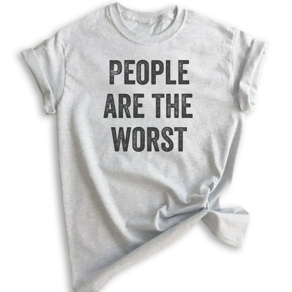 People Are The Worst T-shirt, Unisex Women's Men's Shirt, Ironic T-shirt, Antisocial Shirt, Heather Ash, X-Large