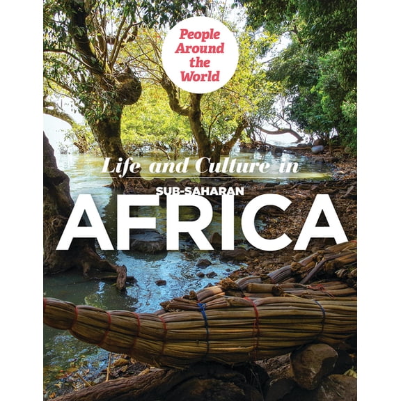 People Around the World Life and Culture in Sub-Saharan Africa, (Hardcover)