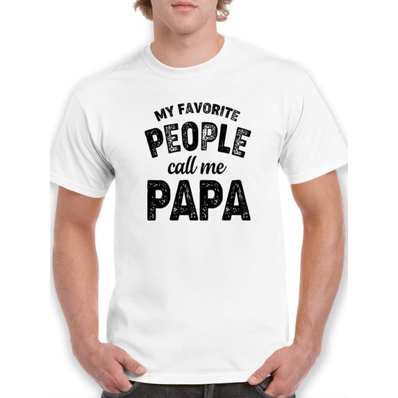 People Call Me Papa Slogan Men T-Shirt, Male Small