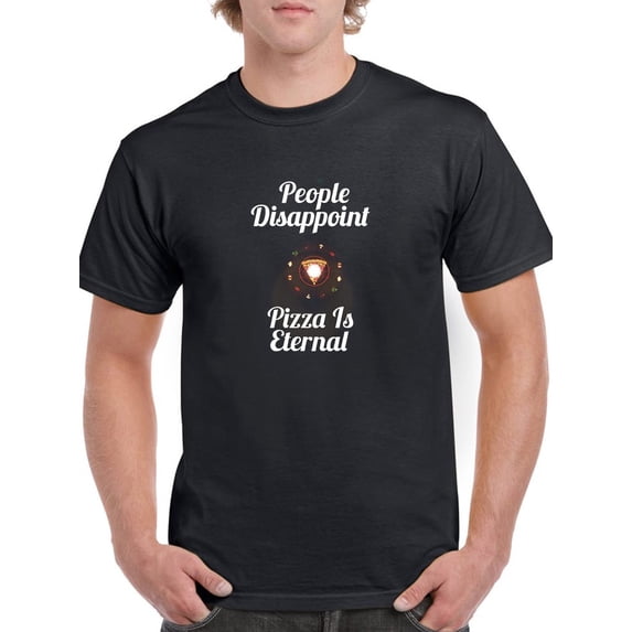 People Disappoint Pizza Is Eternal Food Lover Men Black T-Shirt, Male x-Large