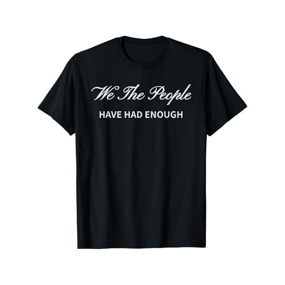 We the People Have Had Enough Save America Constitution Tee - Men's Black 180g 100% Cotton T-Shirt, Elastic Round Neck & Comfort Fit, S-XXXL Sizes for Summer Outdoor Activitcal Statement
