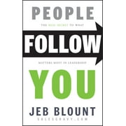 People Follow You The Real Secret to What Matters Most in Leadership Hardcover