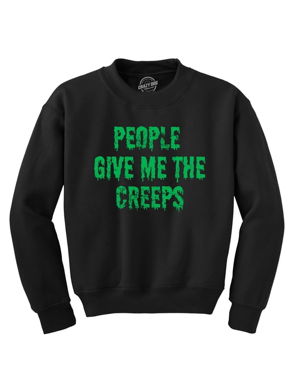 People Give Me The Creeps Crewneck Sweatshirt Funny Halloween Anti Social Freaks Joke Longsleeve Sweater