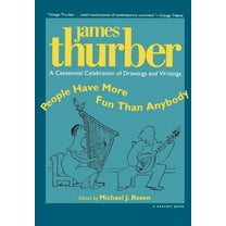People Have More Fun Than Anybody: A Centennial Celebration of Drawings and Writings by James Thurber, (Paperback)