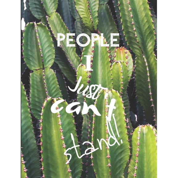 People I Just Can't Stand- Let It All Out: Anger management - Expressive Therapies - Overcoming Emotions That Destroy, (Paperback)