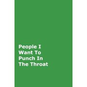 People I Want To Punch In The Throat Green Gag Notebook, Journal, Paperback