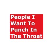 People I Want To Punch In The Throat Red Gag Notebook, Journal, Paperback