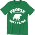 thumbnail image 1 of People In Sleeping Bags Are Like Soft Tacos - Funny Camping Camper Gift T-Shirt, 1 of 4