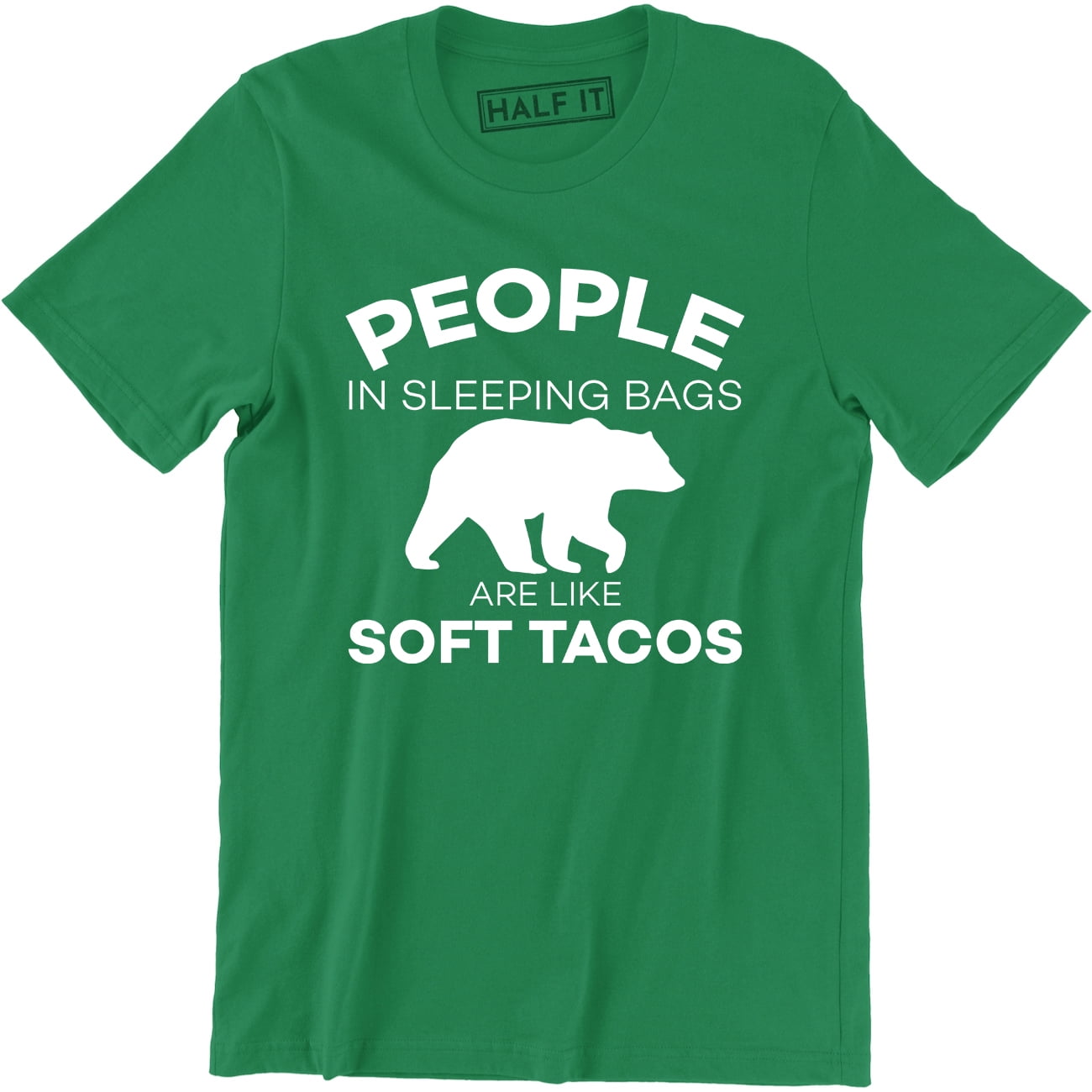People In Sleeping Bags Are Like Soft Tacos T-Shirt People In Sleeping Bags Are Like Soft Tacos T-Shirt