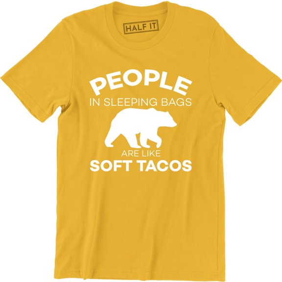 People In Sleeping Bags Are Like Soft Tacos Funny Camping Men's Tee Shirt