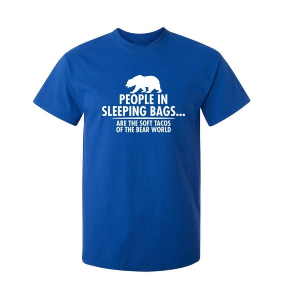 People In Sleeping Bags Are The Soft Tacos Of the Bear World Sarcastic Humor Graphic Novelty Funny Youth T Shirt