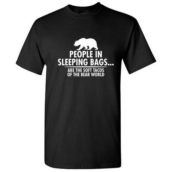 People In Sleeping Bags are the Soft Tacos of the Bear World Men Offensive Tshirt Novelty Sarcastic Tees Humor Graphic T Shirt